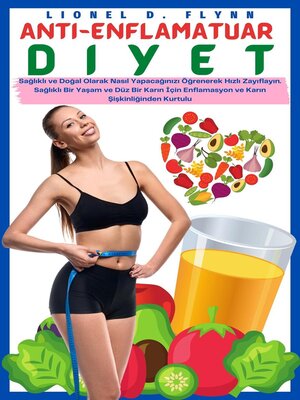 cover image of Anti-Enflamatuar Diyet--Sağlıklı ve Doğal Olarak Nasıl Yapacağınızı Öğrenerek Hızlı Zayıflayın. Sağlıklı Bir Yaşam ve Düz Bir Karın İçin Enflamasyon ve Karın Şişkinliğinden Kurtulu